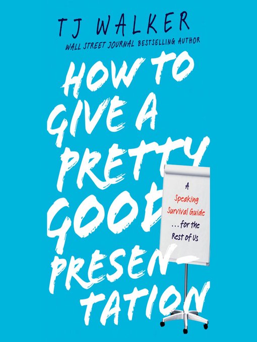 Title details for How to Give a Pretty Good Presentation by T. J. Walker - Available